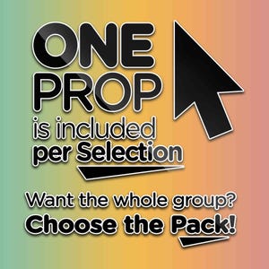 May include: Graphic with the words "ONE PROP" in bold, black letters, with a black cursor pointing to the right. The text "is included per Selection" is below. The text "Want the whole group? Choose the Pack!" is at the bottom.
