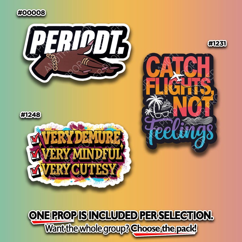 May include: A collection of stickers with various designs and text. One sticker features the word "PERIODT" with a hand illustration. Another says "CATCH FLIGHTS, NOT FEELINGS." A third sticker reads "VERY DEMURE, VERY MINDFUL, VERY CUTESY."