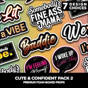 May include: A collection of colorful foam-board props with various text designs, including "Lit," "Baddie," and "Somebody's Fine Ass Mama." The props are designed with bold fonts and accents, perfect for photo booths and events. The text "Cute & Confident Pack 2" is also visible.