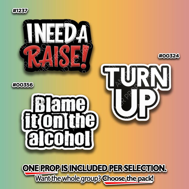 May include: Three sticker designs with white text and black outlines. The stickers read "I NEED A RAISE!", "TURN UP", and "Blame it on the alcohol". The stickers are on a gradient background.