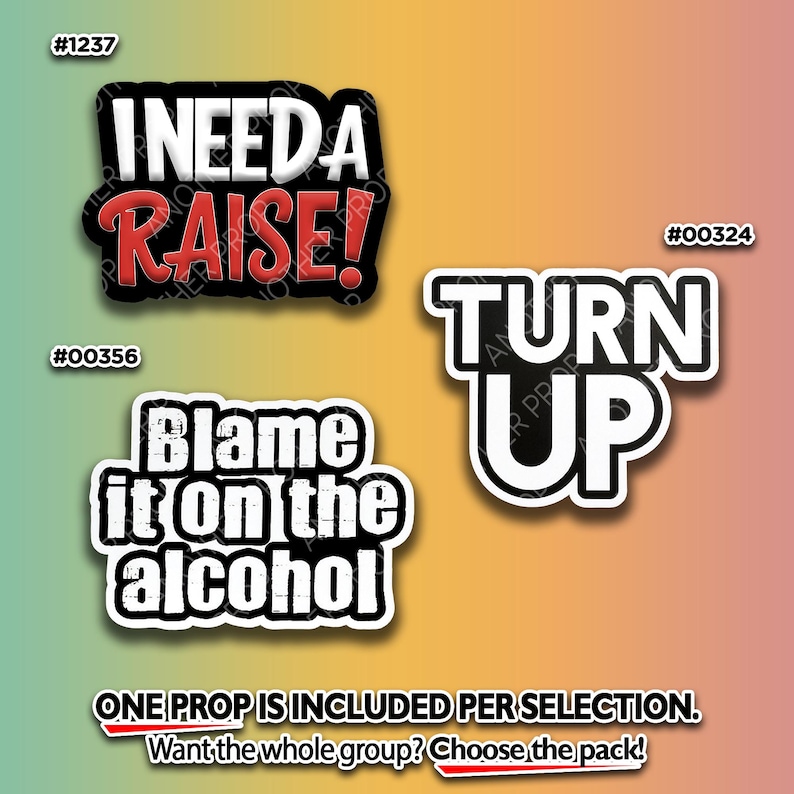 May include: Three sticker designs with white text and black outlines. The stickers read "I NEED A RAISE!", "TURN UP", and "Blame it on the alcohol". The stickers are on a gradient background.