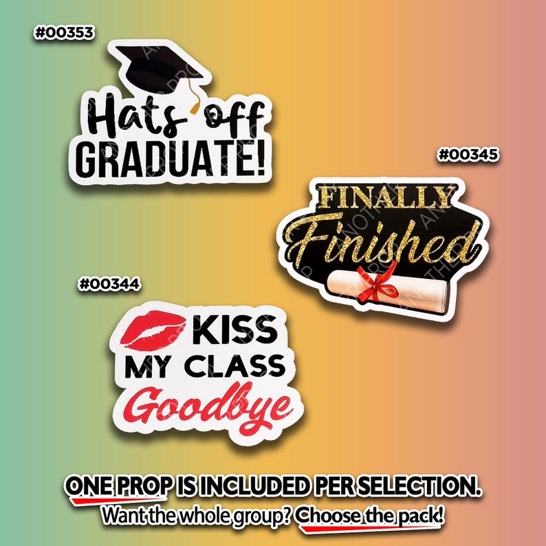 May include: Graduation-themed props with text: "Hats off GRADUATE!", "KISS MY CLASS Goodbye", and "FINALLY Finished". Each prop has a white border and a unique design, including a graduation cap, lips, and a diploma. The props are on a gradient background.