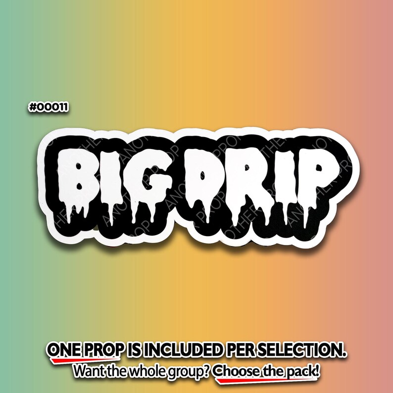 Funny Sassy Foam Board Photo Booth Props - Girls Night, Birthday 00011. BIG DRIP