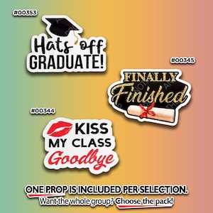 May include: Graduation-themed props with text: "Hats off GRADUATE!", "KISS MY CLASS Goodbye", and "FINALLY Finished". Each prop has a white border and a unique design, including a graduation cap, lips, and a diploma. The props are on a gradient background.
