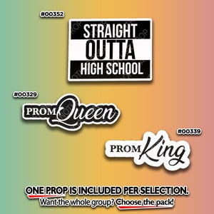 May include: Three sticker props with text on a gradient background. The props include "STRAIGHT OUTTA HIGH SCHOOL", "PROM Queen", and "PROM King". Each prop has a white border and black text.