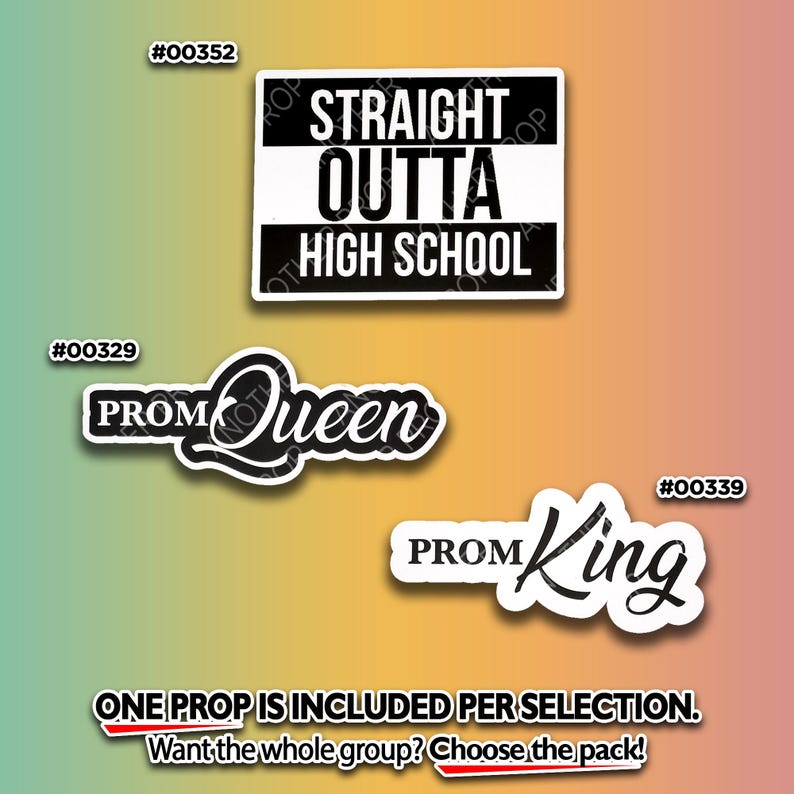 May include: Three sticker props with text on a gradient background. The props include "STRAIGHT OUTTA HIGH SCHOOL", "PROM Queen", and "PROM King". Each prop has a white border and black text.