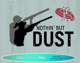 nothing but dust svg, Trap Shooting svg, Pull svg, Trap shooting, Clay Quote SVG, Clay Target SVG, Skeet Shooting svg, cricut svg