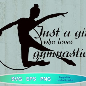 Just a girl who loves gumnastics, Gymnastics SVG, rhythmic gymnastics svg, silhouettes of gymnasts svg, cut file