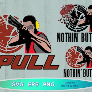 May include: A digital graphic with shooting sports illustrations. It shows a person aiming a shotgun, the word "PULL", and the phrase "NOTHIN' BUT DUST". The image also includes the file types SVG, EPS, and PNG.