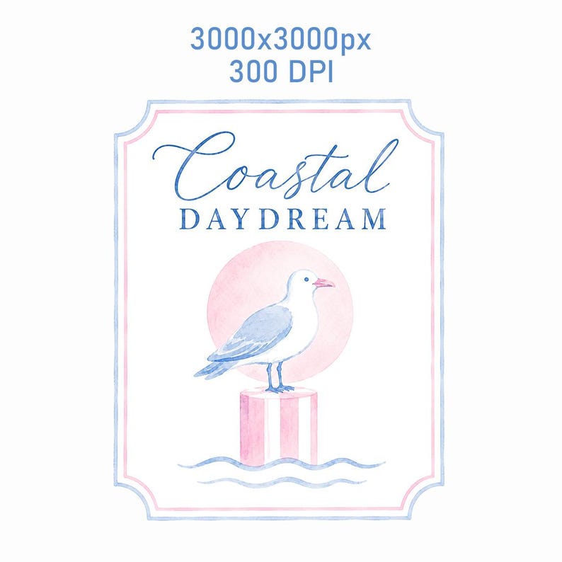 May include: Watercolor illustration featuring a seagull perched on a striped post, set against a pink circle and blue waves. The text "Coastal Daydream" is written in elegant script within a light blue and pink frame.