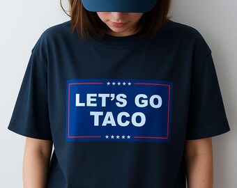 Camiseta Let's Go TACO Comfort Colors: Camiseta política anti-Trump