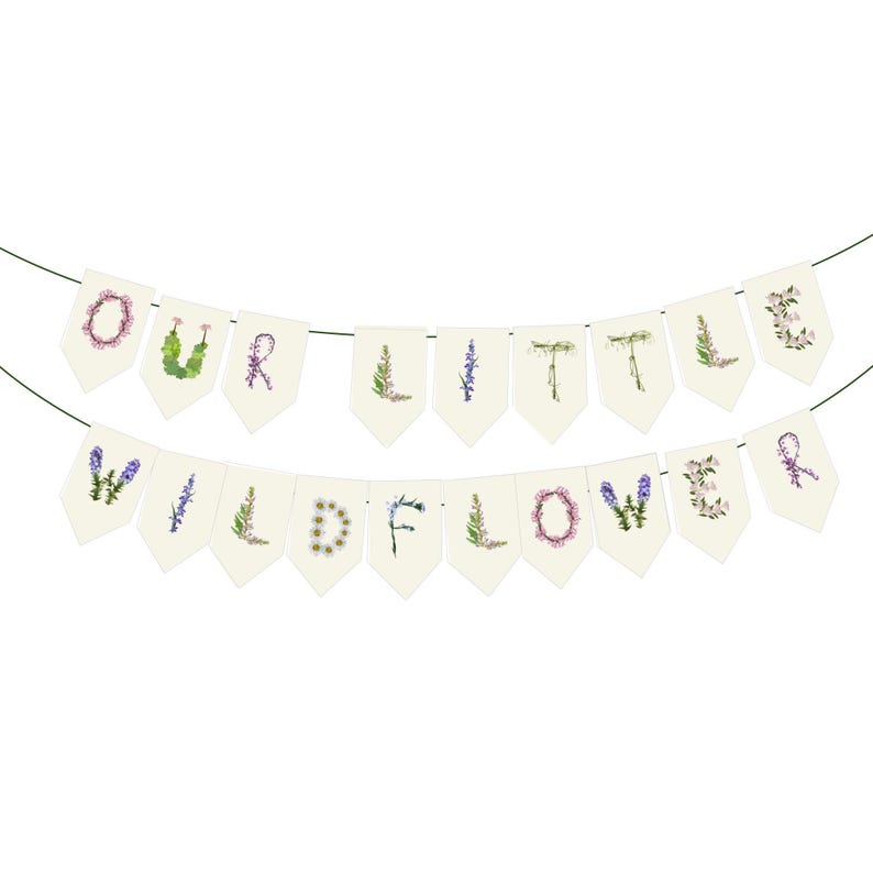 May include: A banner with the words "OUR LITTLE WILDFLOWER" spelled out on individual cream-colored pennants. Each letter is decorated with floral designs in various colors, including pink, purple, and green. The banner is strung on a thin green string.