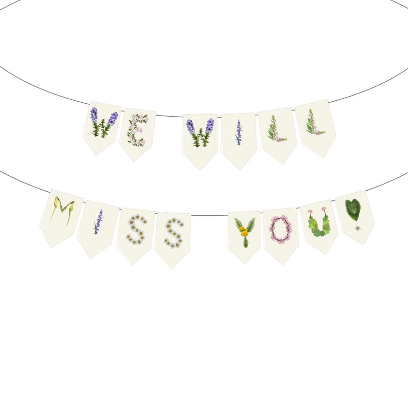 May include: A banner with the words "WE WILL MISS YOU" spelled out on individual cream-colored pennants. The letters are decorated with various flowers and greenery, creating a floral design.