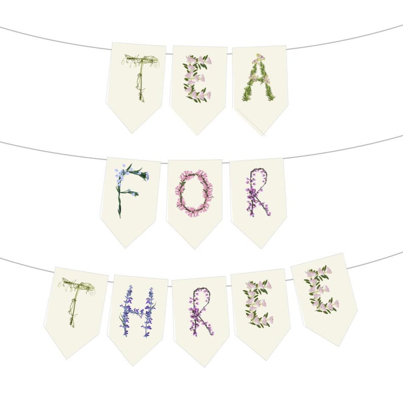 A floral banner with the words 'Tea for Three' spelled out using wildfowers. The O is with pink obedient flowers, the L with licorice flowers, I with sage, V with purple violets, R with redbuds and Y with yellow yarrow. The banner is made of a very light cream paper and there is a string running through the top. The letters are on individual rectangular papers with pointed tips. It has a rustic, cottage garden boho vibe.