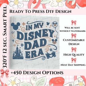 In My Disney Dad Era Dtf, Disney Dad Dtf, Disney Transfers, Ready to Press, Personalized DTF Transfers, Disney Gifts, High Quality.