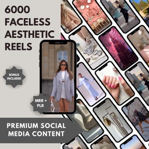 May include: A collage of 6,000 faceless aesthetic reels for social media. The reels feature a variety of images, including fashion, lifestyle, and travel. The text "6000 FACELESS AESTHETIC REELS" is displayed at the top of the image. The text "PREMIUM SOCIAL MEDIA CONTENT" is displayed at the bottom of the image.