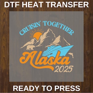Alaska Cruise 2025 DTF Transfer: Full Color Heat Press Decal