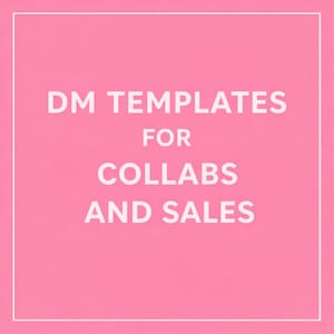 May include: A pink background with white text that reads "DM TEMPLATES FOR COLLABS AND SALES" inside a white border. The text is centered and in a sans-serif font.