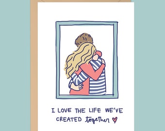 I Love the Life We've Created Together Card // Valentine's Day Card // Love Card // Romance Card // Anniversary Card // Life Partner Card