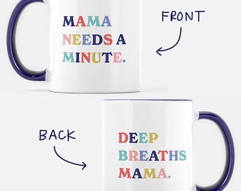 Mama Needs a Minute - Double-Sided Mug // Gifts for Her // Gifts for Mom // Mom Mug // Mama Mug