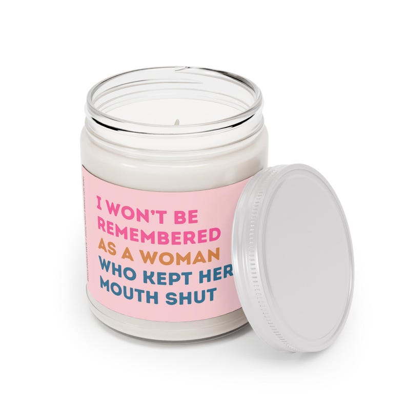 I Wont Be Remembered as a Woman Who Kept Her Mouth Shut Candle