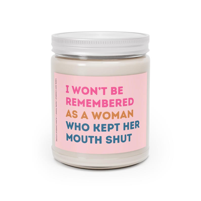 I Wont Be Remembered as a Woman Who Kept Her Mouth Shut Candle