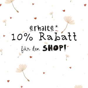 May include: A white background featuring scattered beige dandelion seed heads and small red hearts. The text reads: erhalte* 10% Rabatt f&uuml;r den SHOP! Below, smaller text provides additional details regarding the discount code and shop usage.