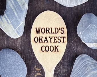 Wooden Spoon - Worlds Okayest Cook - laser cut engraved funny silly humor snarky cook chef kitchen prep mom dad friend