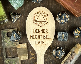 Wooden Spoon - Dinner Might Be Late - laser cut engraved funny silly humor snarky cook chef DND LARP gamer nerd table top games