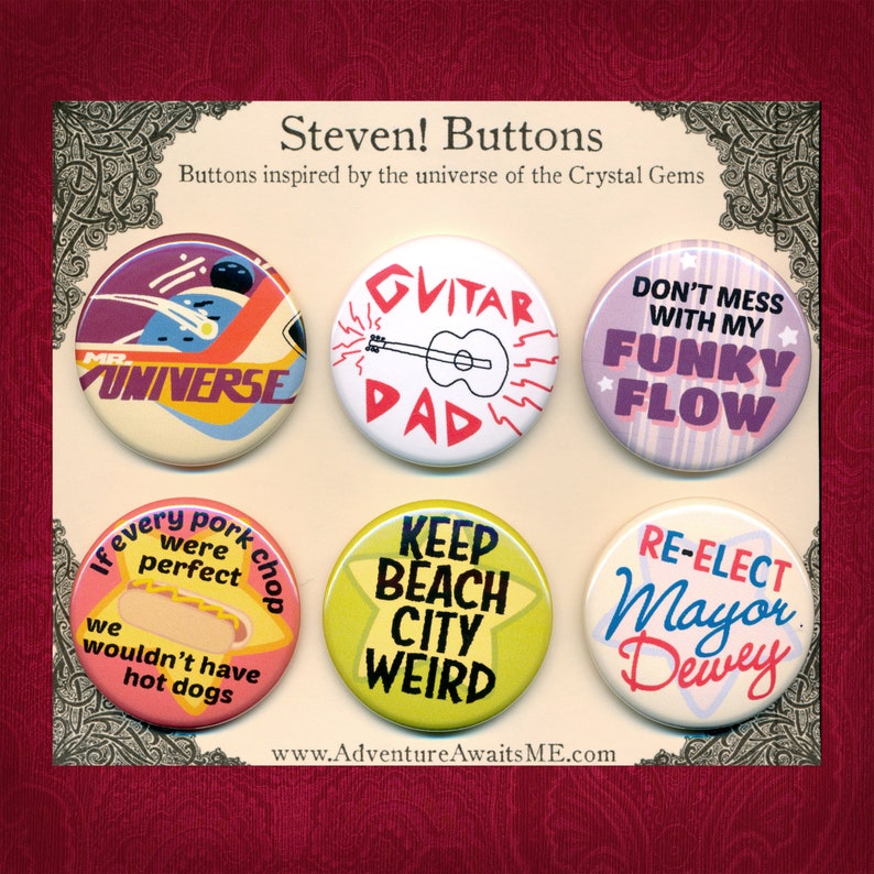 May include: Six round button pins with various designs and text. The buttons are colorful and feature designs such as a guitar, a hot dog, a star, and a spaceship. The text on the buttons includes "Mr. Universe", "Guitar Dad", "Keep Beach City Weird", "Don't Mess With My Funky Flow", "If Every Pork Were Perfect Chop We Wouldn't Have Hot Dogs", and "Re-Elect Mayor Dewey".