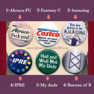 May include: Six colorful button pins with various designs and text. The pins feature a variety of themes, including humor, pop culture, and inspirational messages. The pins are all round and have a silver metal backing.