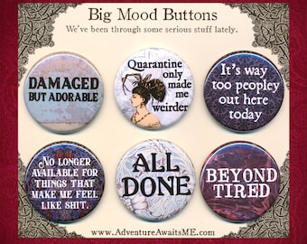 Big Mood Pinback Button Set - pins badges emotions feelings funny snarky damaged adorable quarantine weird weirder people all done tired