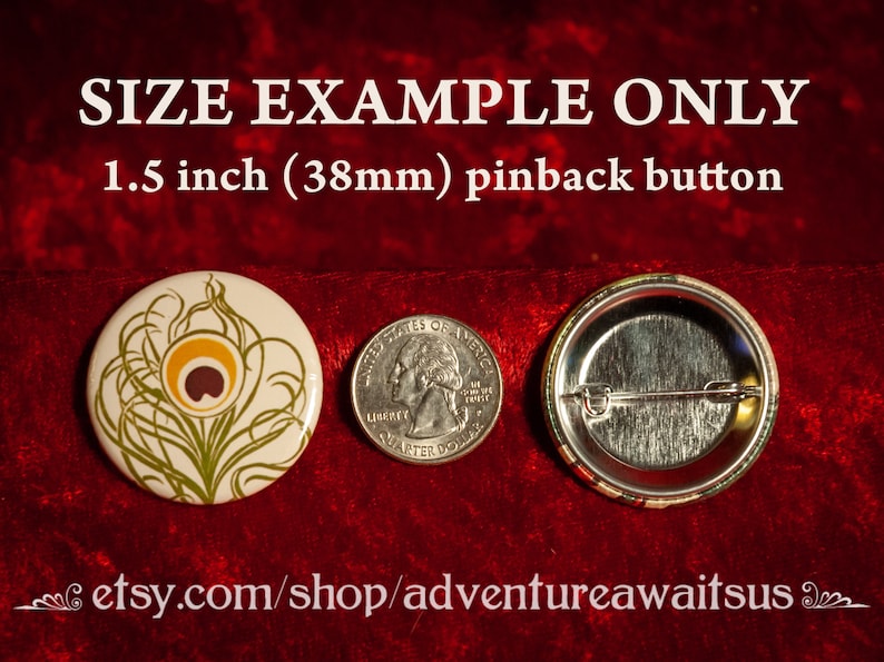May include: A 1.5 inch (38mm) pinback button with a green and yellow peacock feather design. The button is shown next to a US quarter for size comparison.