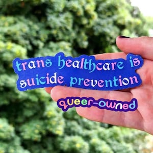 trans healthcare is suicide prevention sticker | queer owned | lgbtq | activism sticker