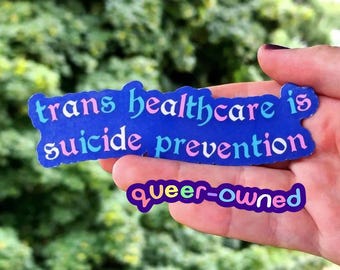 trans healthcare is suicide prevention sticker | queer owned | lgbtq | activism sticker