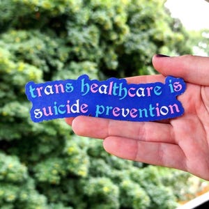 trans healthcare is suicide prevention sticker | waterproof weatherproof | queer owned | lgbtq | activism sticker
