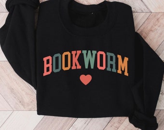 Bookworm Sweatshirt, Teacher Shirt, Reading Lover