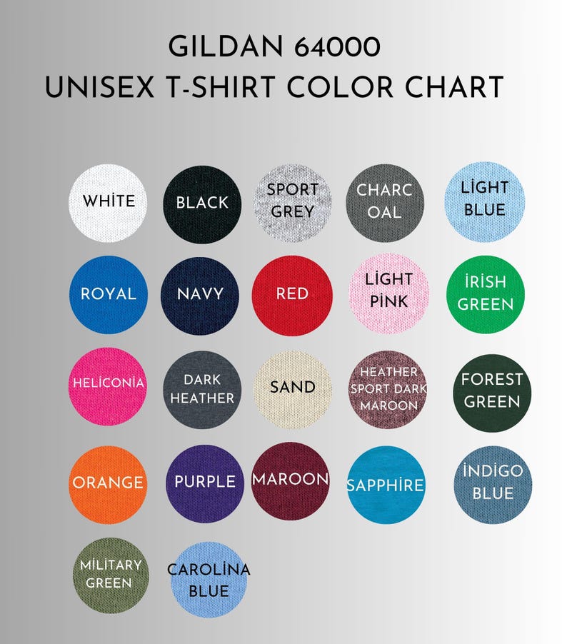 May include: A color chart for Gildan 64000 unisex t-shirts. The chart displays a variety of colors, including white, black, sport grey, charcoal, light blue, royal, navy, red, light pink, and Irish green. Additional colors are also shown.