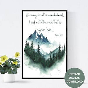 Psalm 61:2|When my heart is overwhelmed Lead me to the rock that is higher|Scripture Digital Print|Christian WallArt|Mountain Quote Wall Art