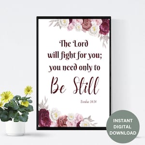 The Lord will fight for you, you need only to be still | Exodus 14:14 | Bible Verse Wall Art | Scripture Print | Christian Home Decor