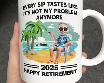 Jeder Schluck schmeckt wie es nicht mehr mein Problem ist Ruhestand personalisierte Tasse, Ruhestand Party Geschenk für Männer und Frauen