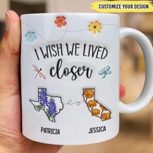 I Wish We Lived Closer Flower - Personalized Custom 3D Inflated Effect Mug, Custom Birth Month Flower Mug 2025