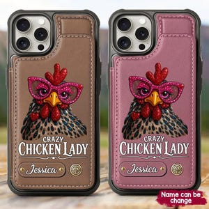 May include: Two phone cases with a leather-like finish. One is brown, the other is pink. Each case features a cartoon chicken wearing glasses, with the text "Crazy Chicken Lady" and a personalized name.