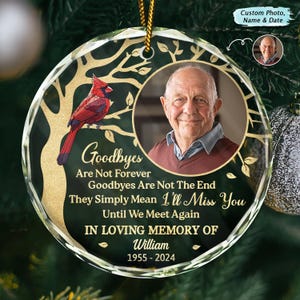 Custom Photo Goodbyes Are Not Forever Memorial Personalized Circle Glass Ornament, Custom Photo Memorial Ornament, Memorial Gift, Tree Decor