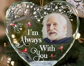 Custom Photo Memorial I'm Always With You Heart Glass Ornament, Personalized Keepsake Glass Ornament, Loss of Mom Dad Christmas Ornament