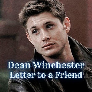 Dean Winchester - Supernatural - Carta para um amigo - Mais de 1200 palavras