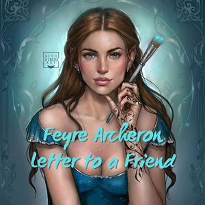 Feyre Archeron - Carta a un amigo - ACOTAR
