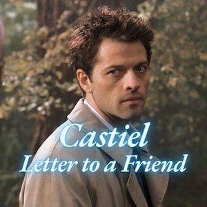 Castiel - Supernatural - Brief an einen Freund - Über 1200 Wörter