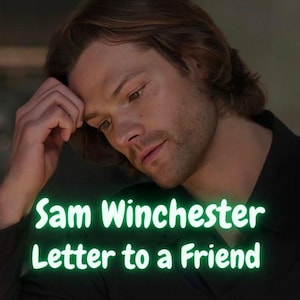 Sam Winchester - Supernatural - Carta para um amigo - 1300 palavras