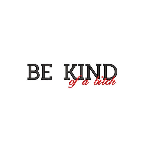 Sassy 'Be Kind of a Bitch' Machine Embroidery Design (Digital Download)